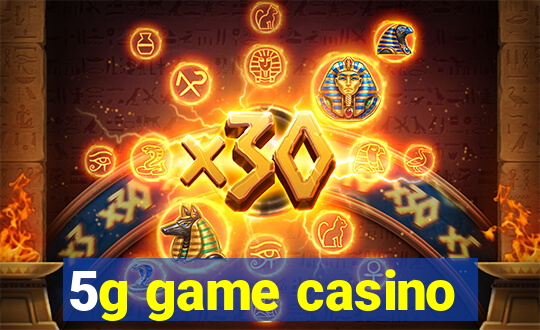 5g game casino